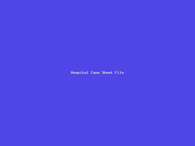 Hospital Case Sheet File